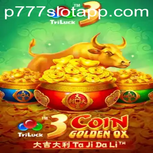 Explore the Thrilling World of 3CoinGoldenOX at P777 PH Casino