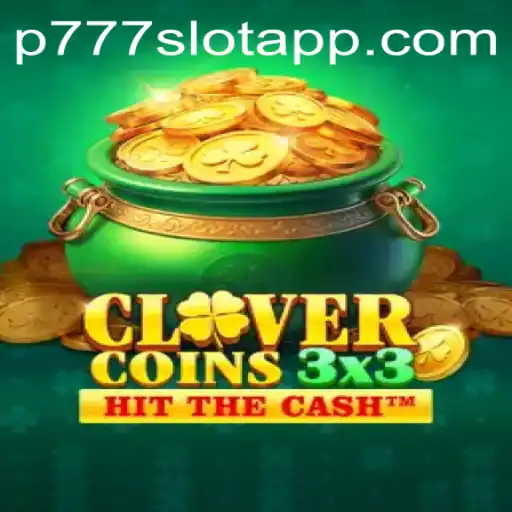 Clovercoin3x3: The Exciting World of P777 PH Casino's Newest Game