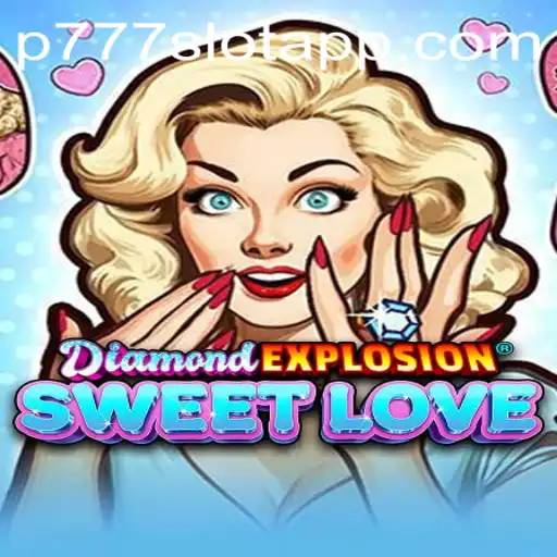DiamondExplosionSweetLove: A Comprehensive Guide to P777 PH Casino's Latest Sensation