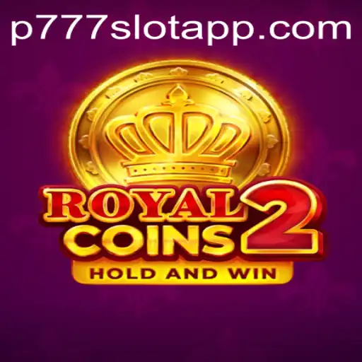 The Thrilling World of RoyalCoins2 at P777 PH Casino
